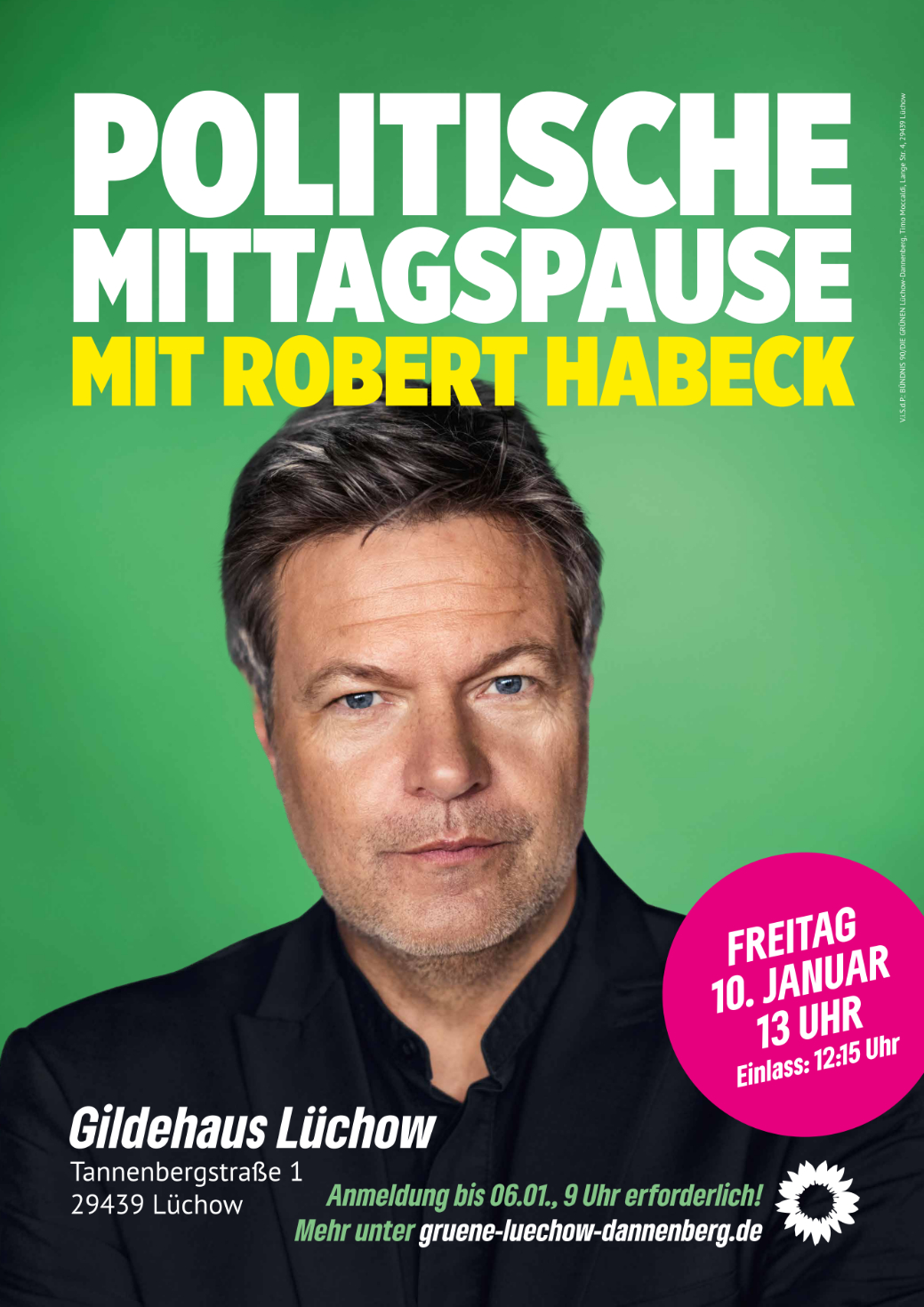 Vor grünem Hintergrund ist Robert Habeck abgebildet. Darüber steht geschrieben "Politische Mittagspause mit Roebrt Habeck". Darunter steht Gildehaus Lüchow, Tannenbergstr. 1, 29439 Lüchow. In einem Magenta-Kreis steht Freitag 10. Januar 13 Uhr, Einlass 12:15 Uhr. Anmeldung bis 6.1. 9 Uhr erforderlich! Mehr unter gruene-luechow-dannenberg.de