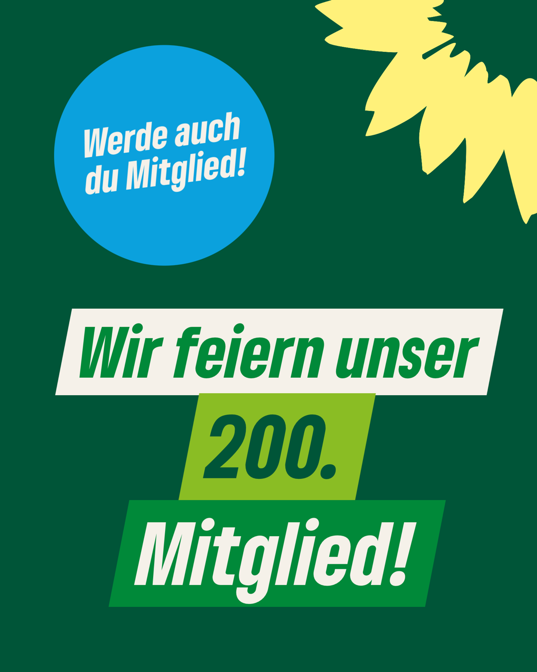 Auf Grünem Grund steht geschrieben: Wir feiern unser 200. Mitglied. "Werde auch du Mitglied!" steht in einem blauen Kreis. Rechts oben befindet sich eine Sonnenblume.